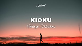 Akitsugu Fukushima - Kioku [ambient downtempo guitar]