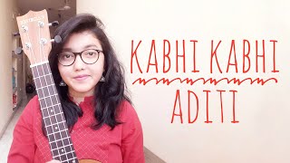 Video thumbnail of "Kabhi Kabhi Aditi | Movie - Jaane Tu Ya Jaane Na | Ukulele Cover By-AKANSHA"