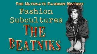 FASHION SUBCULTURES The Beatniks 