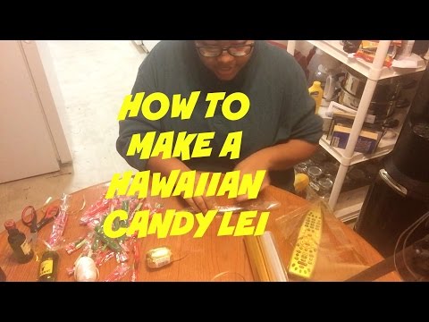 HOW TO MAKE A HAWAIIAN CANDY LEI