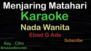 MENJARING MATAHARI-Ebiet G Ade|KARAOKE NADA WANITA​⁠ -Female-Cewek-Perempuan@ucokku