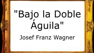 Bajo la Doble Águila - Josef Franz Wagner [Marcha Militar] chords