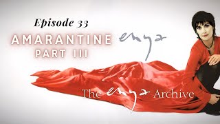 Enya's " Amarantine" - Episode 33 Part 3 - The Enya Archive