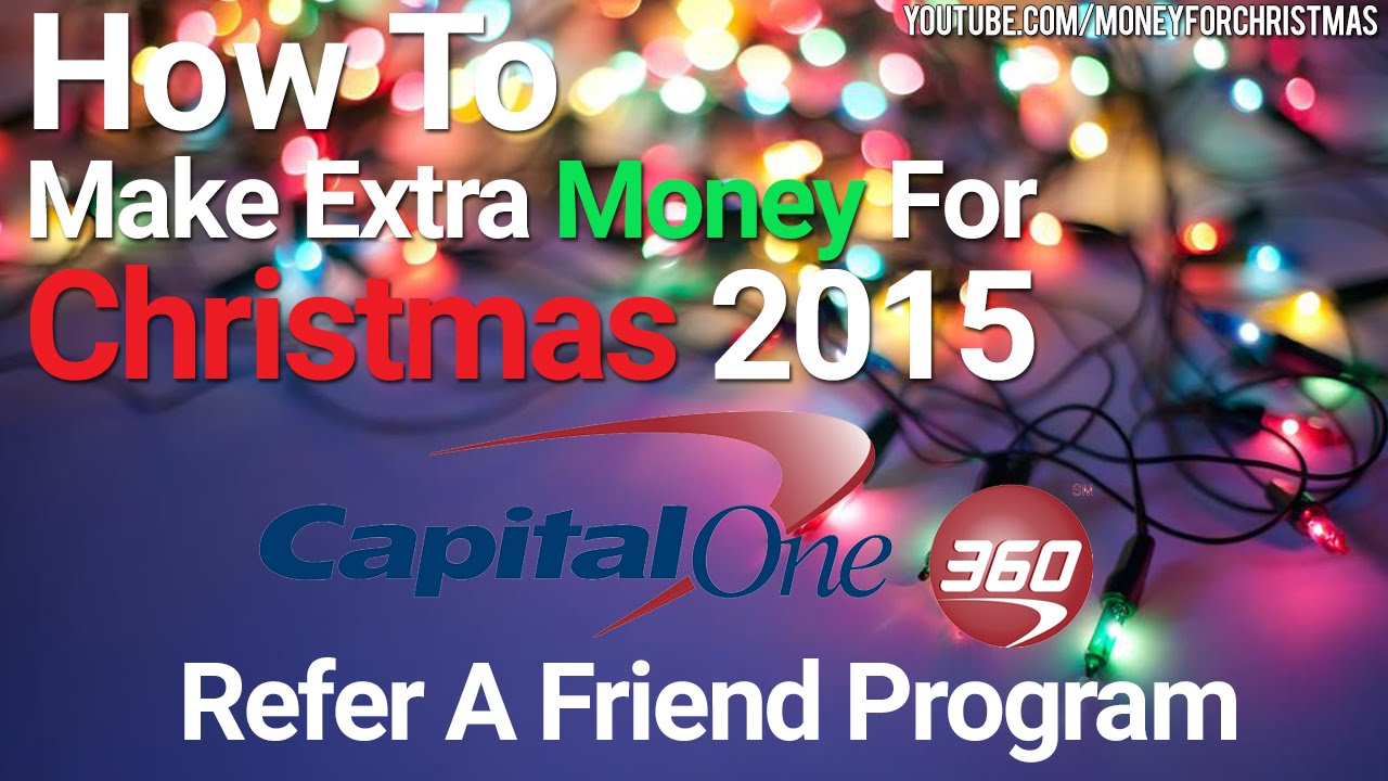 How To Make Extra Money For Christmas Online From Home 2015 - how to make extra money for christmas online from home 2015 capital one 360 refer !   a friend program