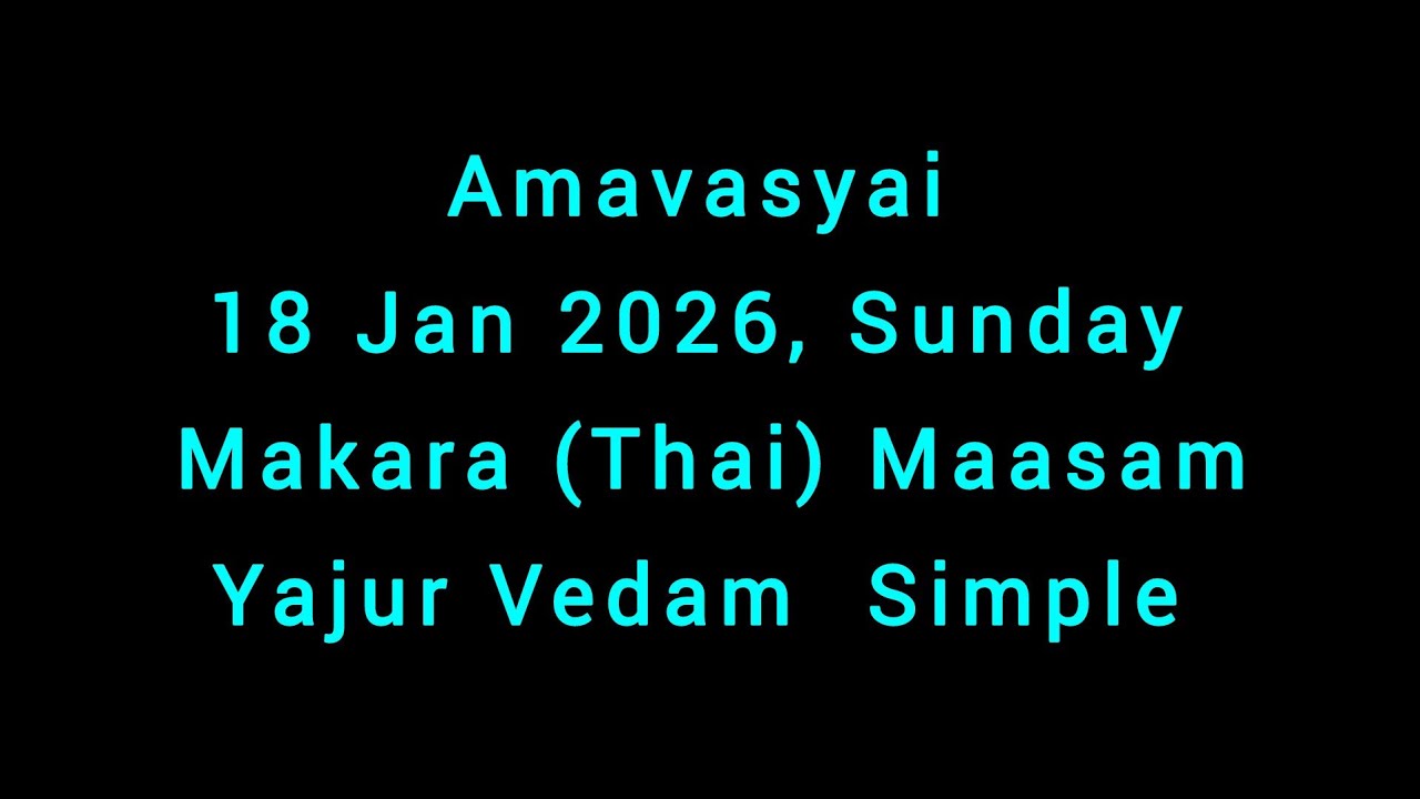 Yajur Vedam Simple  Thai (Makara) Maasa Amavasya 18 Jan 2026, Sunday 