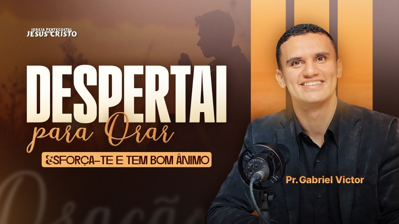 Despertar Para Orar | ESFORÇA-TE TEM BOM ÂNIMO | Segunda - Feira | 11/05/2026