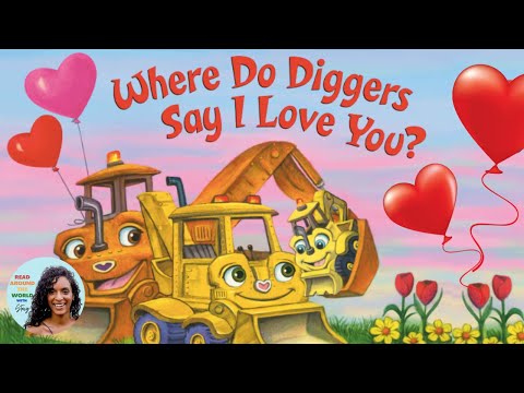 ❤️ Where do Diggers Say I Love You? Valentine Read Aloud Story for Kids