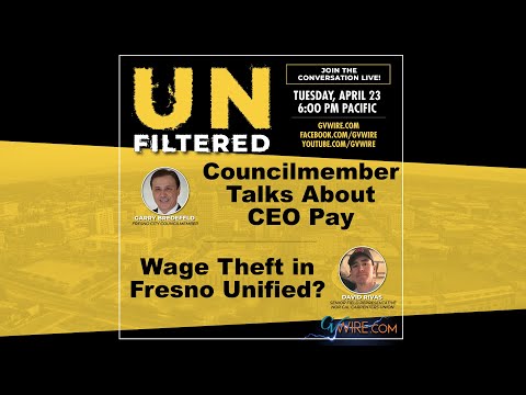 UNFILTERED: Councilmember Talks About CEO Pay | Wage Theft In Fresno Unified