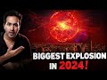 BIGGEST Explosion of 2024 Visible Through Naked Eye | Don&#39;t MISS this event!