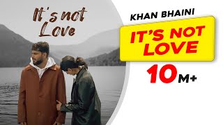 Its Not Love (Official Video) | Khan Bhaini | New Punjabi Songs 2024 | Latest Punjabi Songs 2024 image