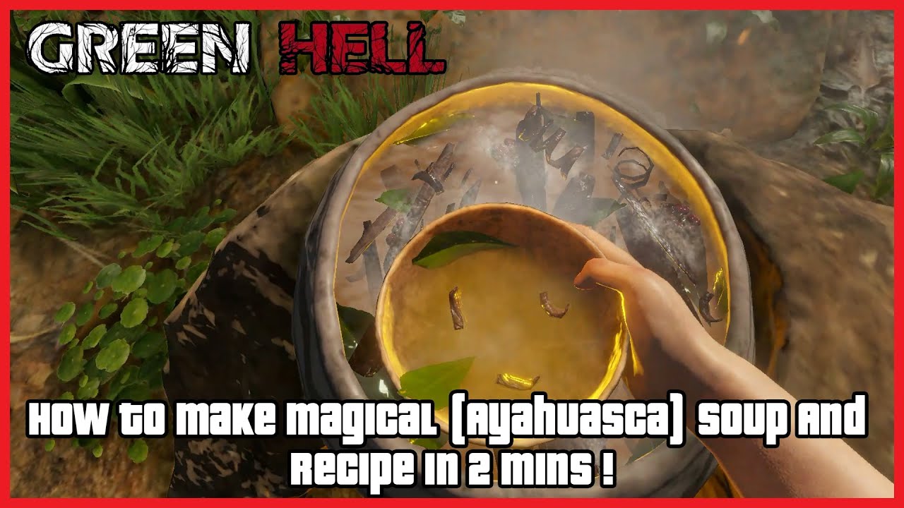 Green Hell How To Make Magical (Ayahuasca) Soup And Recipe in 2 Mins