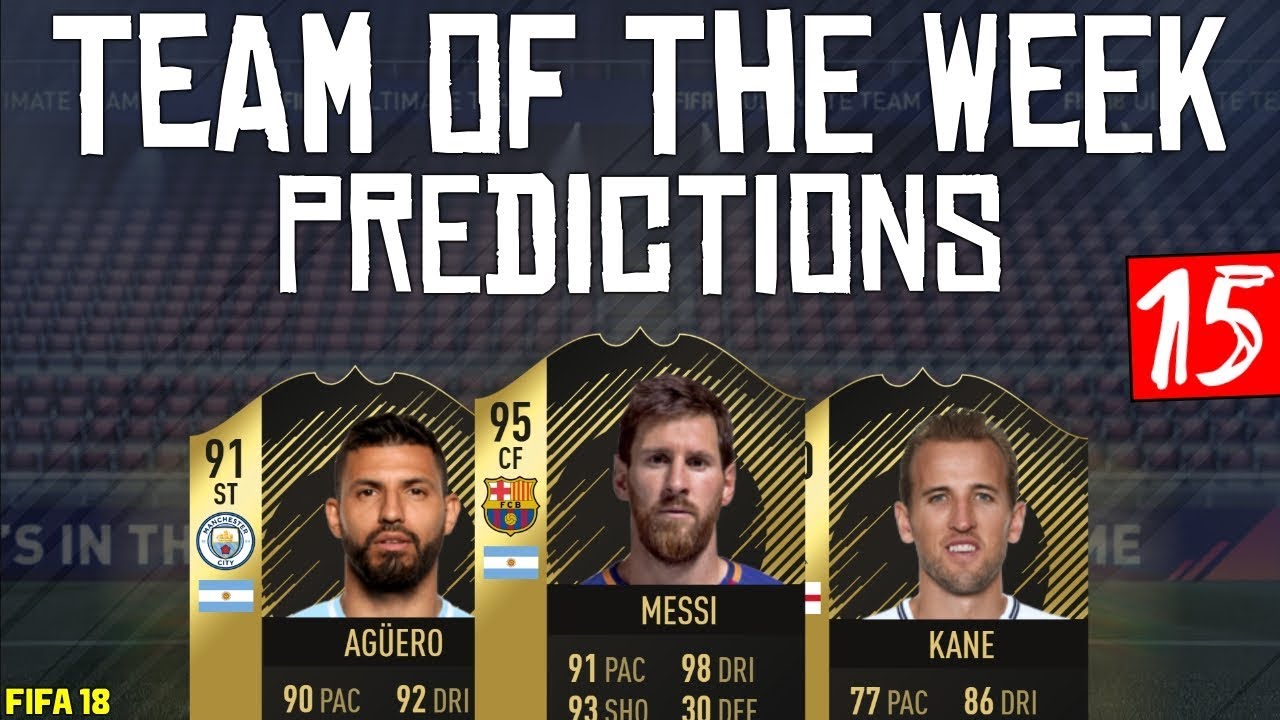 FIFA 18 TOTW 15 Predictions | MESSI | KANE | AGUERO