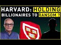 How harvard holds billionaires to ransom 