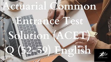 Actuarial Common Entrance Test Solution Q (52-59) English ACET June 2022