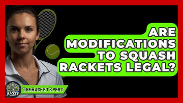 Are Modifications To Squash Rackets Legal? - The Racket Xpert