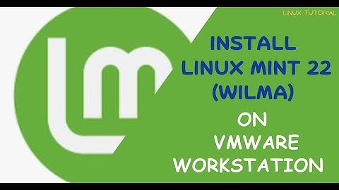 Linux Mint 22 installeren op VMware Workstation | Linux Mint Wilma
