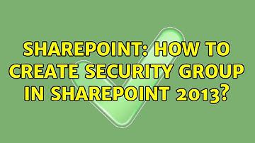 Sharepoint: How to create Security group In SharePoint 2013? (2 Solutions!!)