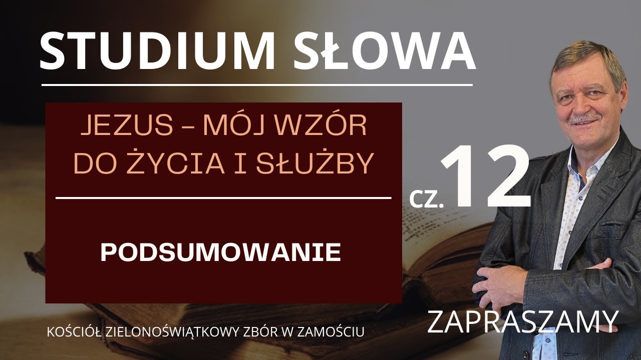 Jezus - mój wzór do życie i służby cz.12 - pastor Władysław Wigłasz KZ Zamość