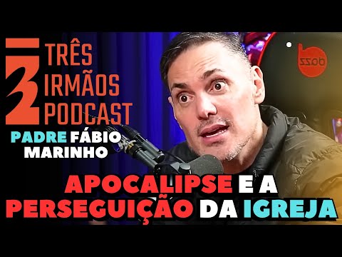 Apocalypse and the Persecution of the Church FATHER FÁBIO MARINHO