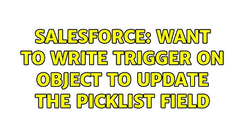Salesforce: Want to write trigger on object to update the picklist field (2 Solutions!!)