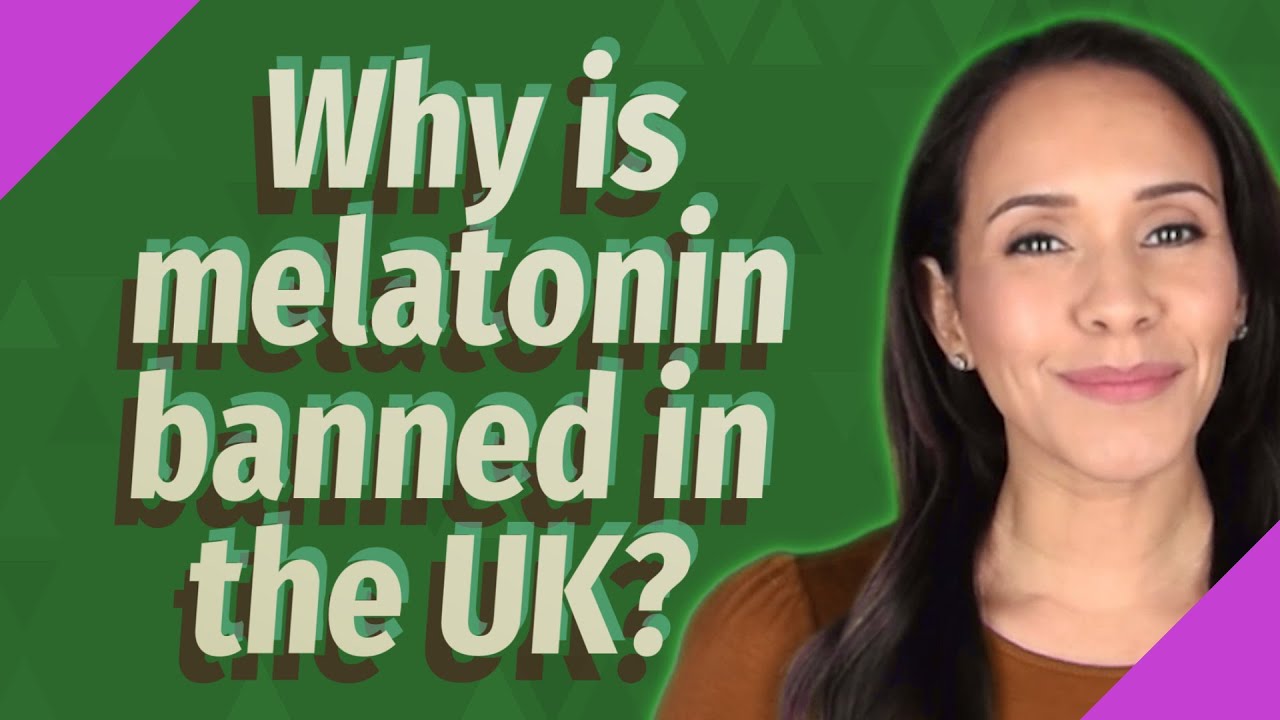 Why is melatonin banned in the UK? - YouTube
