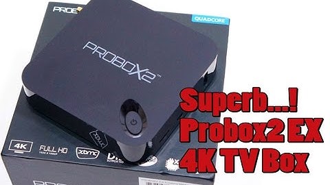 Probox2 EX 4K Android TV Box- the best TV box we