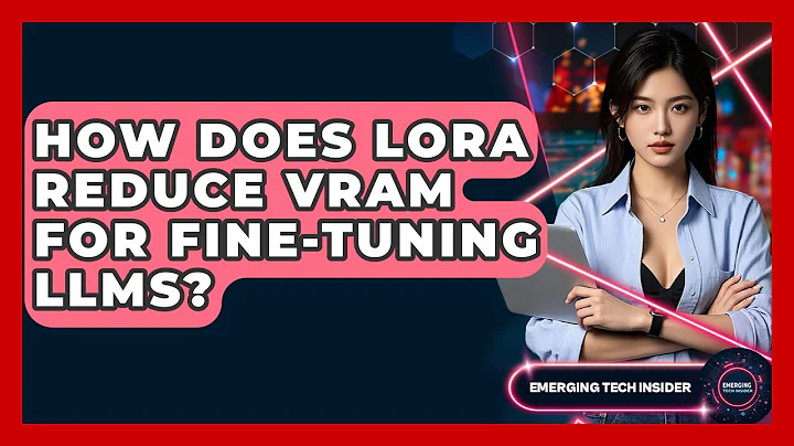 How Does LoRA Reduce VRAM For Fine-tuning LLMs? - Emerging Tech Insider