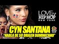 CYN SANTANA, ESTRELLA DEL REALITY LOVE & HIP HOP, CUENTA SU HISTORIA Y HABLA DE SU ORIGEN DOMINICANO