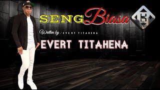 SENG BIASA - EVERT TITAHENA