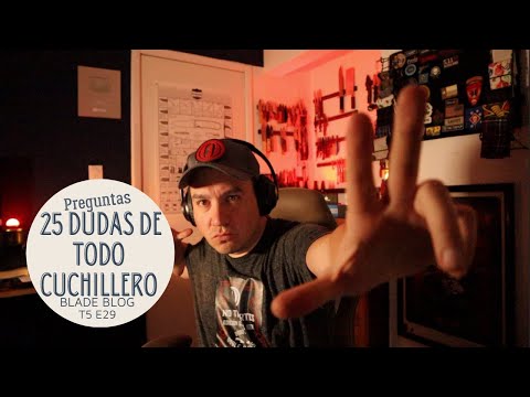 25 dudas de todo cuchillero Preguntas y Respuestas   ✅ 💯💯  Blade Blog T5 E29