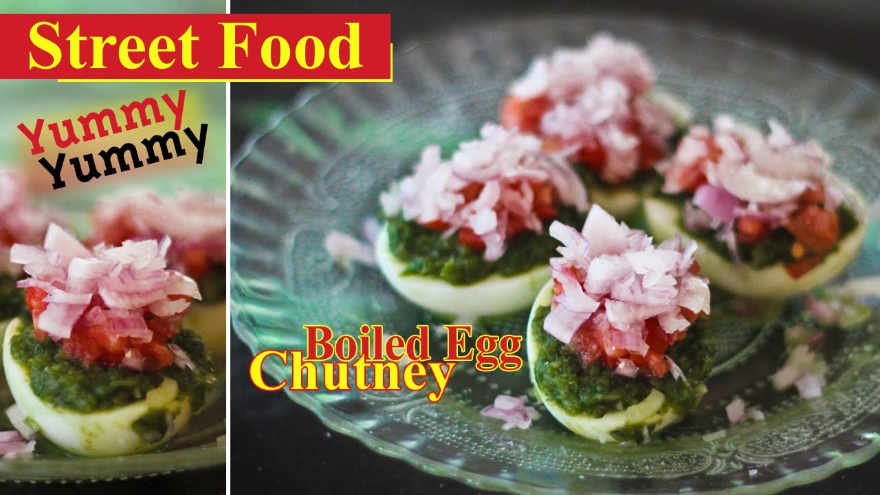 YUMMY YUMMY STREET FOOD BOILED EGG CHUTNEY STREET FOOD FOOD OF THE DAY YouTube