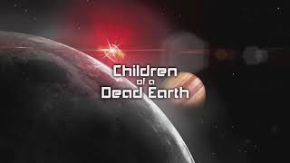 Children of a Dead Earth - Soundtrack 09: Far Centaurus