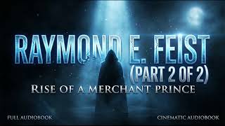Rise of a Merchant Prince (Serpentwar Saga #2, Part 2) - Raymond E. Feist