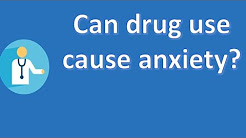 Can drug use cause anxiety ? |Top Answers about Health
