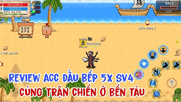 HTTH - Review Acc Đầu Bếp 5x Sv4 Cùng Trận Chiến Khóc Liệt Ở Bến Tàu