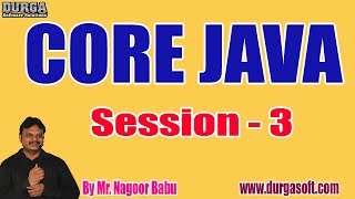 CORE JAVA tutorials || Session - 3 || by Mr. Nagoor Babu On 24-12-2019 @ 10:30AM