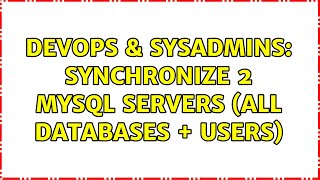 Famous DevOps & SysAdmins: synchronize 2 mysql servers (all databases + users) (3 Solutions!!) Net Worth