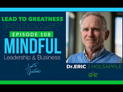 Mindful Leadership and Business with Dr  Eric Holsapple