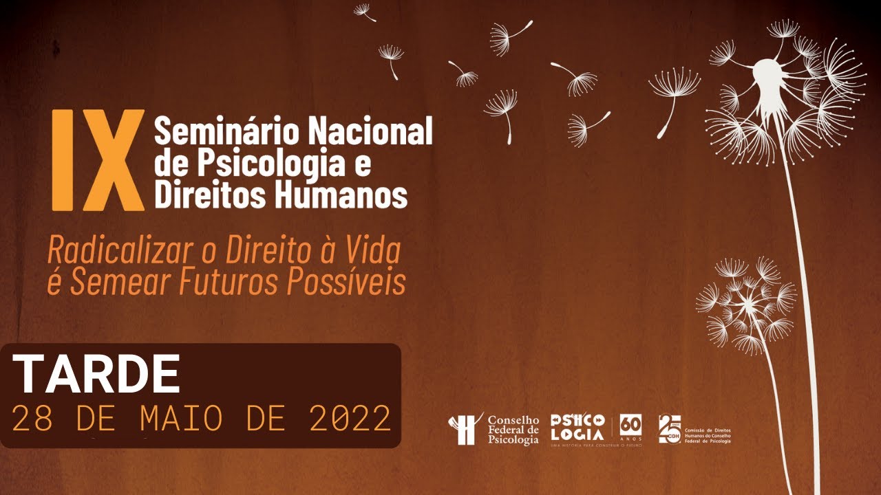 Seminário Nacional de Psicologia e Direitos Humanos - 28/05/2022 - Tarde