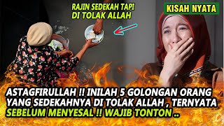ASTAGFIRULLAH !! 5 GOLONGAN ORANG RAJIN SEDEKAH TAPI MALAH DI LEMPAR KE NERAKA , SEMASA HIDUP INI ..