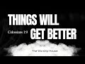 THINGS WILL GET BETTER 12 O Clock Sunday Service THINGS WILL GET BETTER 12 O Clock Sunday Service