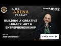 BUSINESS - Building a Creative Legacy: Art & Entrepreneurship | Josh Wichterich