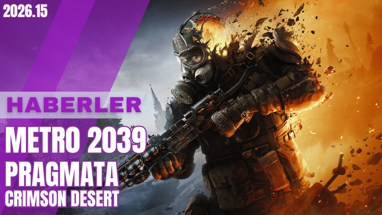 Oyun Haberleri: Metro 2039, Crimson Desert, Darwin's Paradox, çekiliş ile hediye kodlar, fırsatlar..