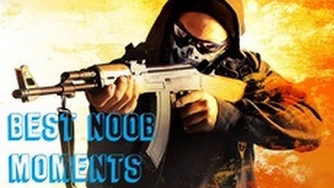 CS GO - Best Noob Moments #1