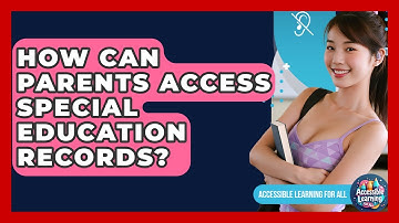 How Can Parents Access Special Education Records? - Accessible Learning For All