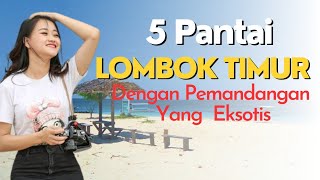 5 Pantai Lombok Timur Dengan Pemandangan Sangat Eksotis