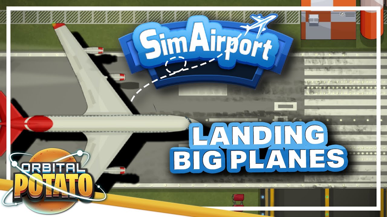 BIGGER PLANES = MORE MONEY! - SimAirport Full Release - Potato International Airport