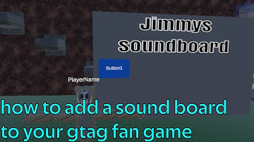 How to add a soundboard to your gtag fan game
