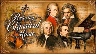 Classical music relaxes the soul and heart - Chopin, Bach, Beethoven, Tchaikovsky,...🎧🎧