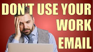 Dont Use Your Government Email!